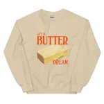 Life Is Butter Dream Sweatshirt – Experience ultimate comfort in this soft and dreamy sweatshirt. Perfect for relaxation — photo 3