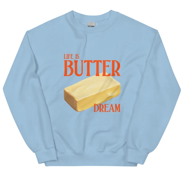 Life Is Butter Dream Sweatshirt – Experience ultimate comfort in this soft and dreamy sweatshirt. Perfect for relaxation — photo 1